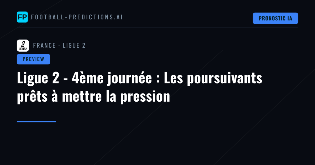 Ligue 2 - 4ème journée : Les poursuivants prêts à mettre la pression