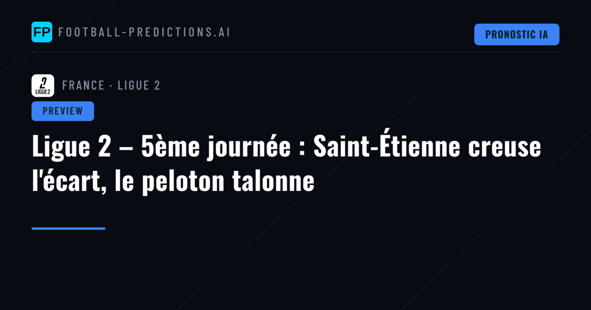 Ligue 2 – 5ème journée : Saint-Étienne creuse l'écart, le peloton talonne