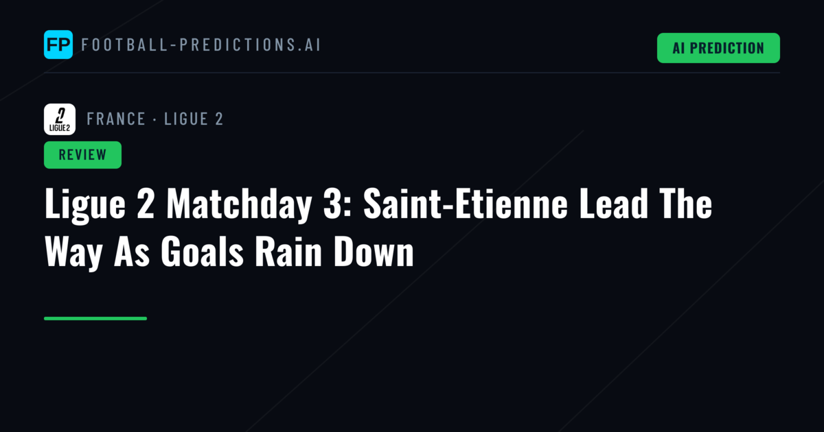 Ligue 2 Matchday 3: Saint-Etienne Lead The Way As Goals Rain Down