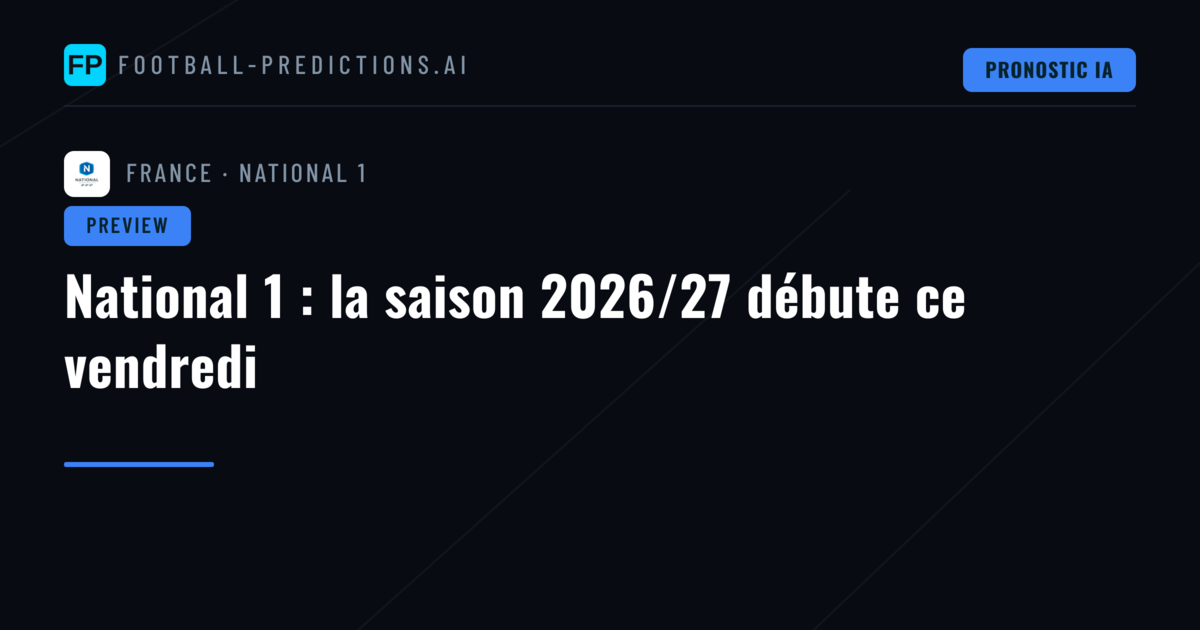 National 1 : la saison 2026/27 débute ce vendredi