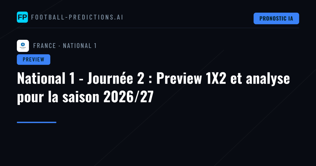 National 1 - Journée 2 : Preview 1X2 et analyse pour la saison 2026/27
