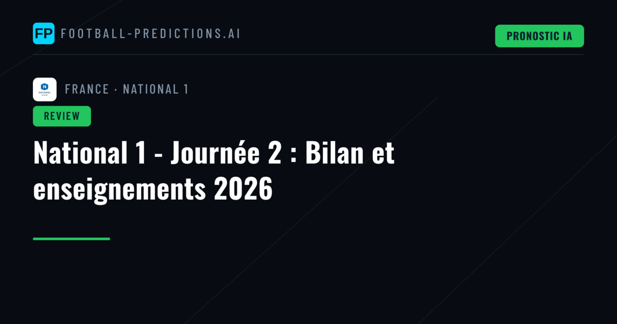 National 1 - Journée 2 : Bilan et enseignements 2026