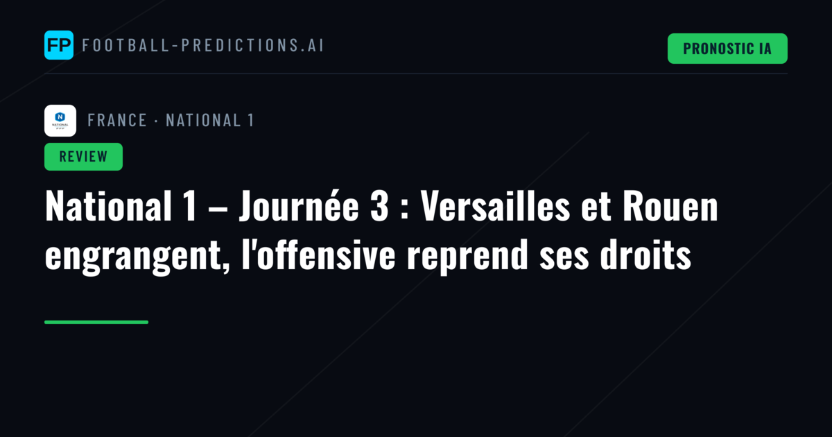 National 1 – Journée 3 : Versailles et Rouen engrangent, l'offensive reprend ses droits