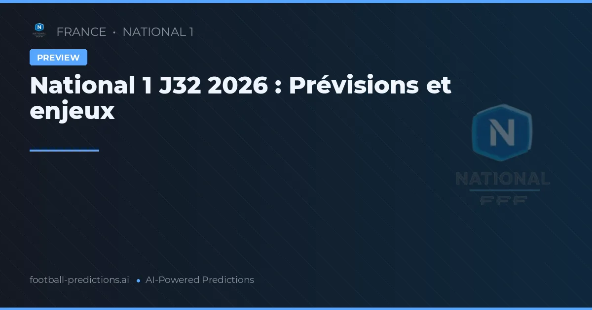National 1 J32 2026 : Prévisions et enjeux