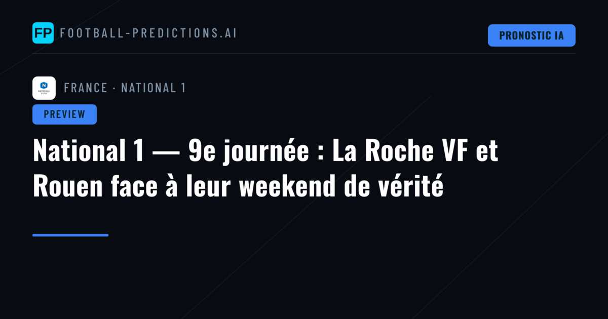 National 1 — 9e journée : La Roche VF et Rouen face à leur weekend de vérité