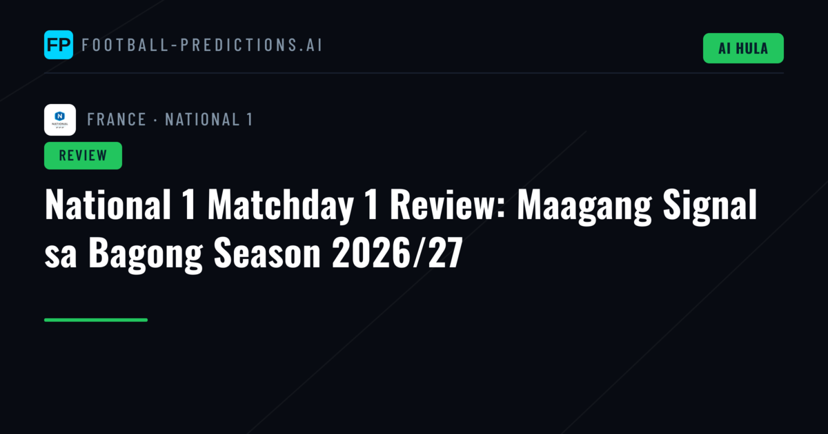 National 1 Matchday 1 Review: Maagang Signal sa Bagong Season 2026/27