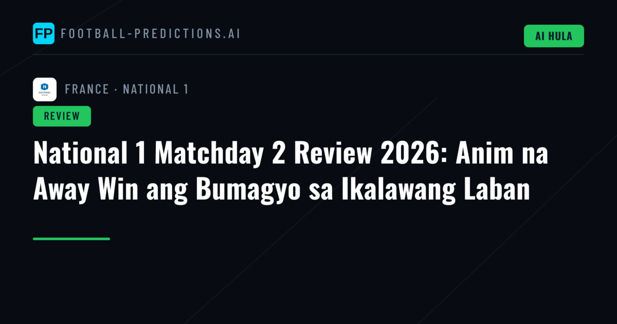 National 1 Matchday 2 Review 2026: Anim na Away Win ang Bumagyo sa Ikalawang Laban