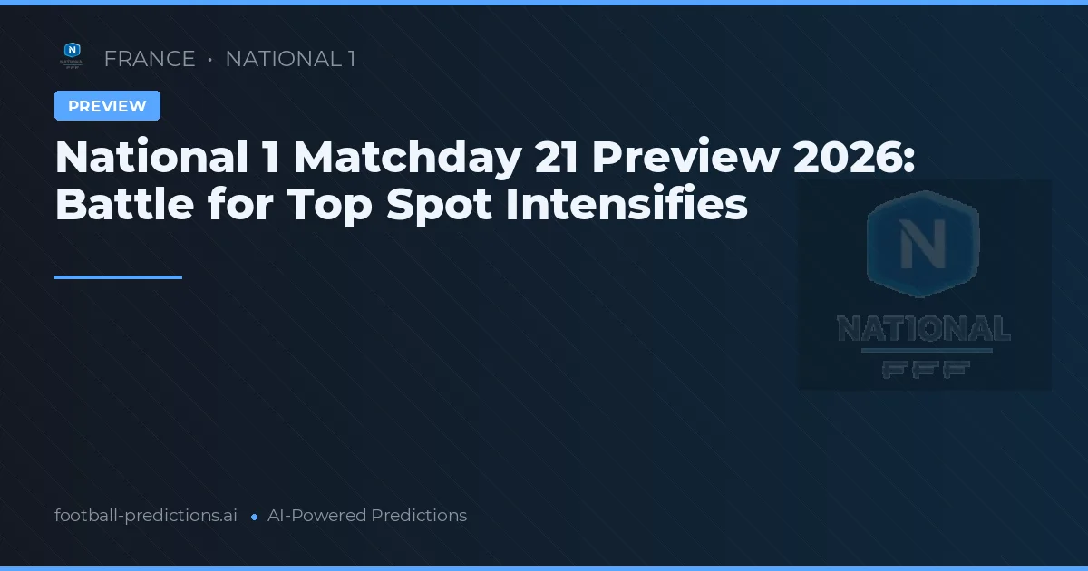 National 1 Matchday 21 Preview 2026: Battle for Top Spot Intensifies