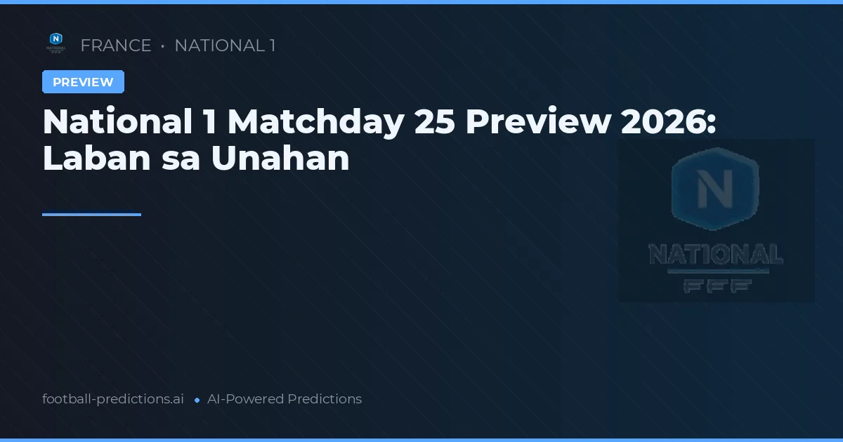 National 1 Matchday 25 Preview 2026: Laban sa Unahan