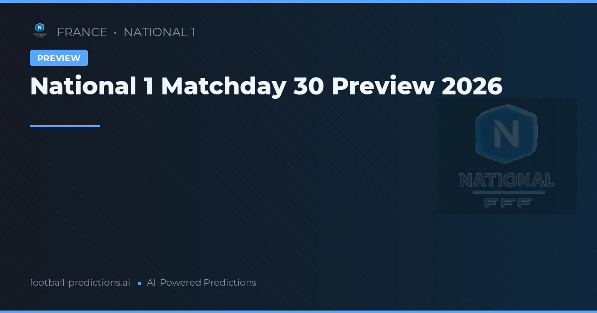 National 1 Matchday 30 Preview 2026