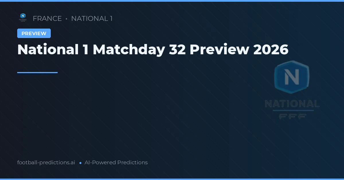 National 1 Matchday 32 Preview 2026