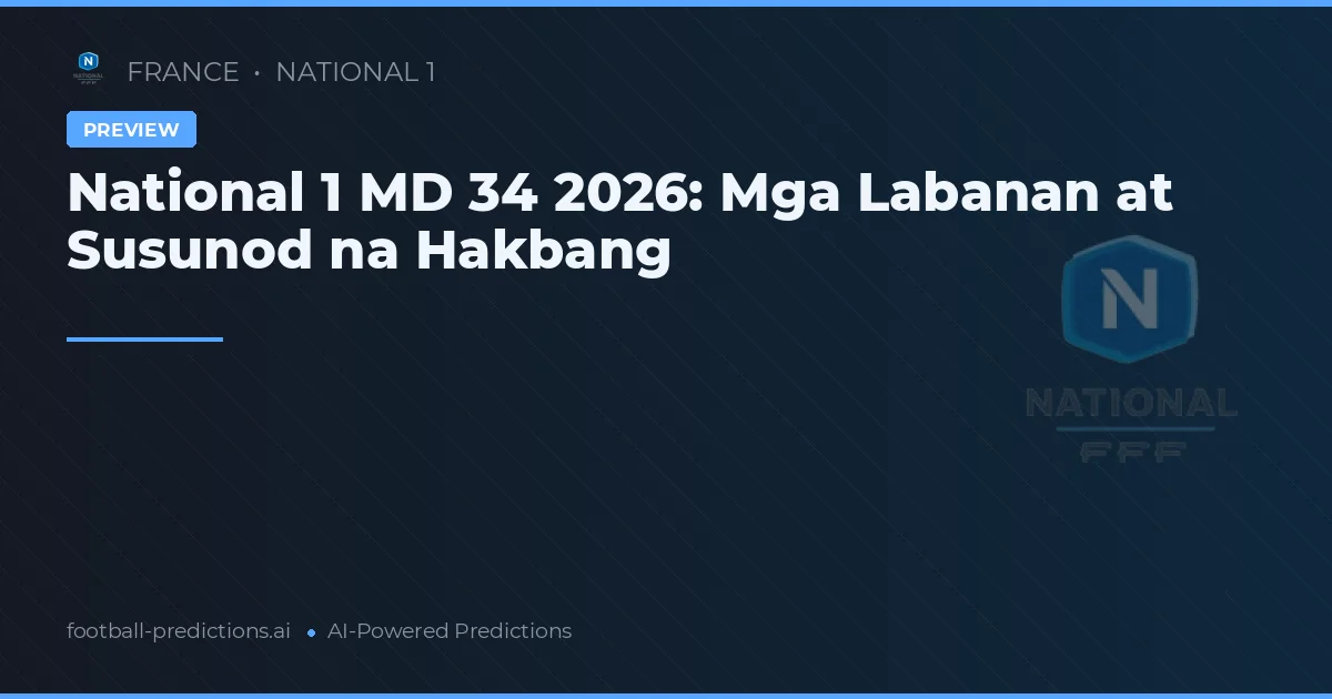 National 1 MD 34 2026: Mga Labanan at Susunod na Hakbang