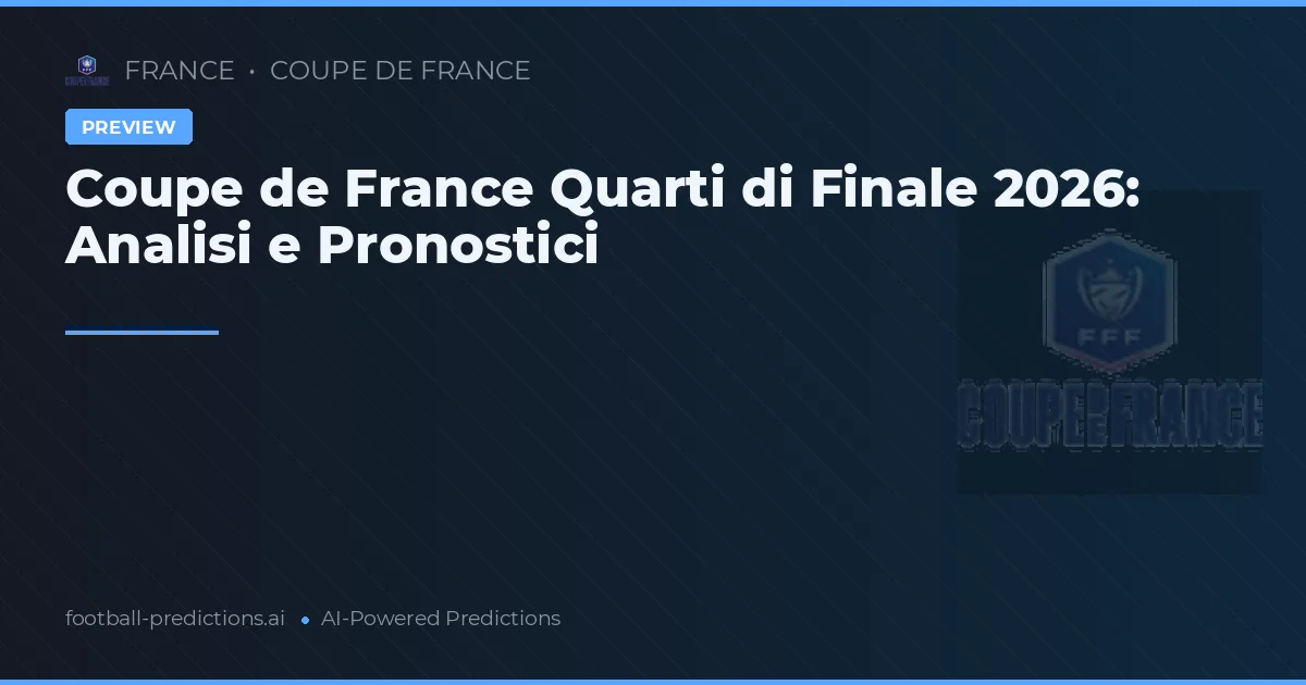Coupe de France Quarti di Finale 2026: Analisi e Pronostici