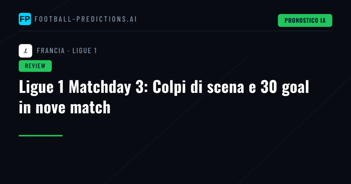 Ligue 1 Matchday 3: Colpi di scena e 30 goal in nove match