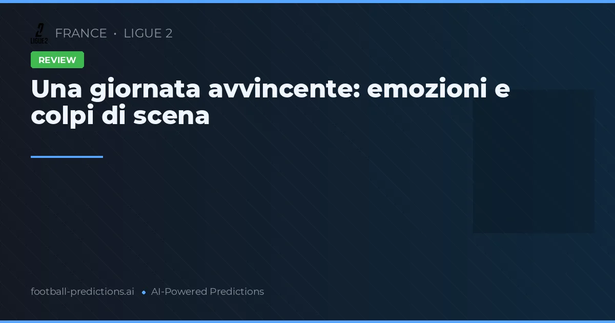 Una giornata avvincente: emozioni e colpi di scena