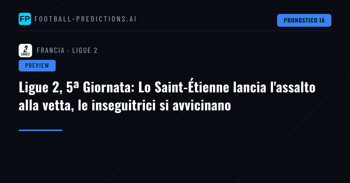 Ligue 2, 5ª Giornata: Lo Saint-Étienne lancia l'assalto alla vetta, le inseguitrici si avvicinano