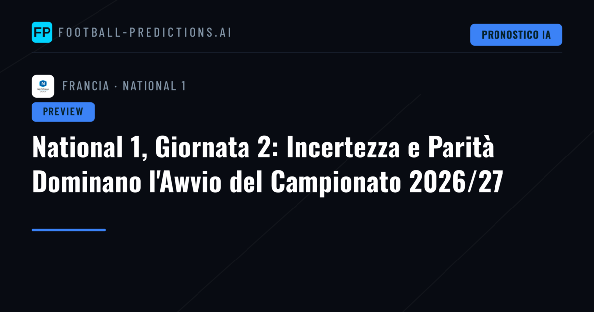 National 1, Giornata 2: Incertezza e Parità Dominano l'Awvio del Campionato 2026/27