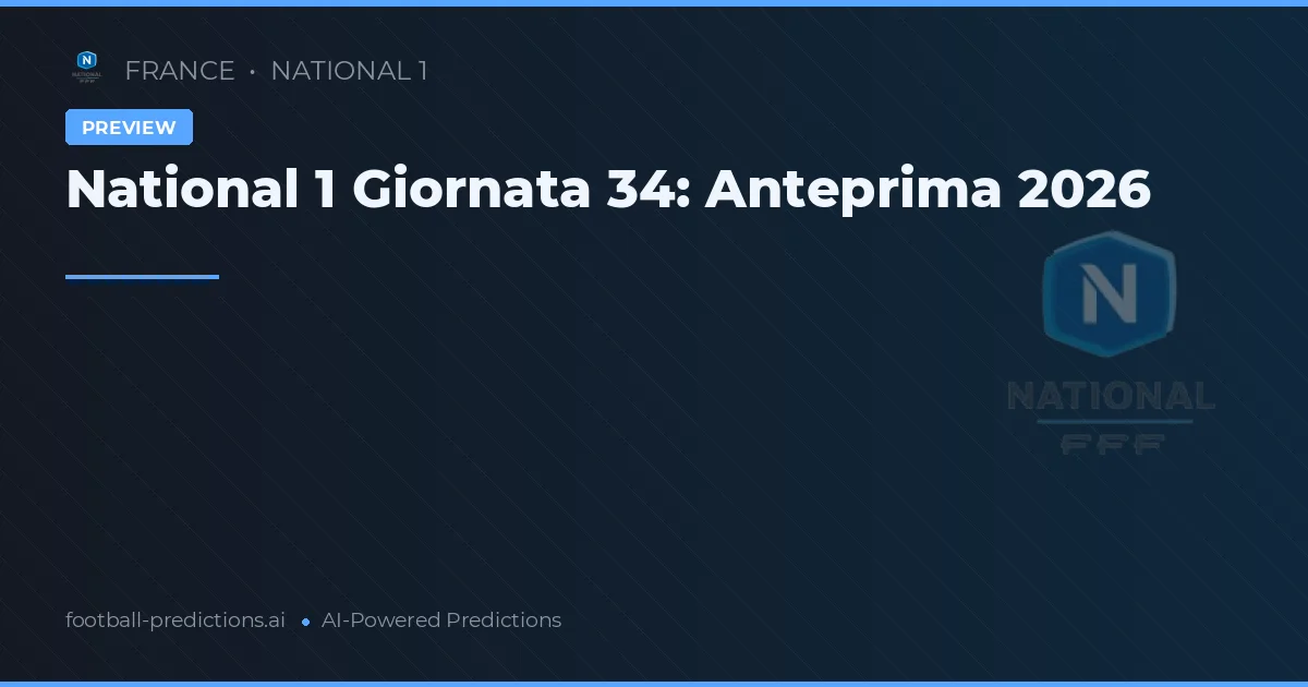 National 1 Giornata 34: Anteprima 2026