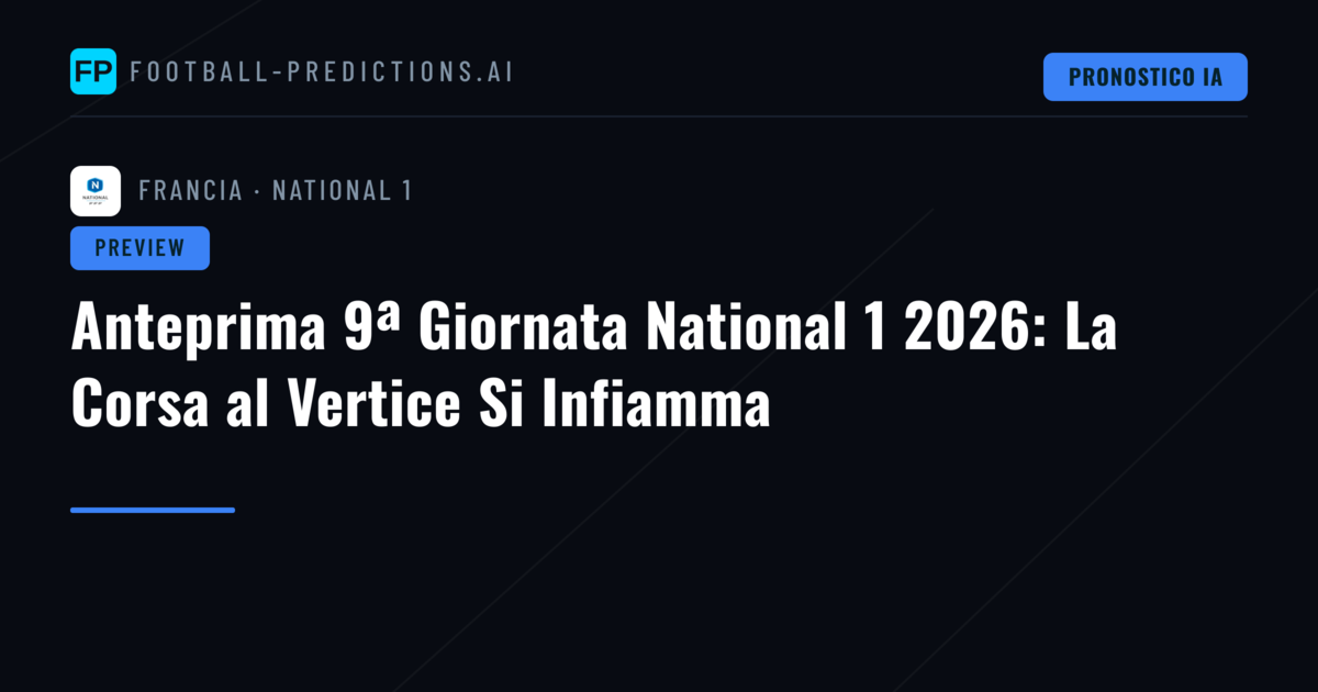 Anteprima 9ª Giornata National 1 2026: La Corsa al Vertice Si Infiamma
