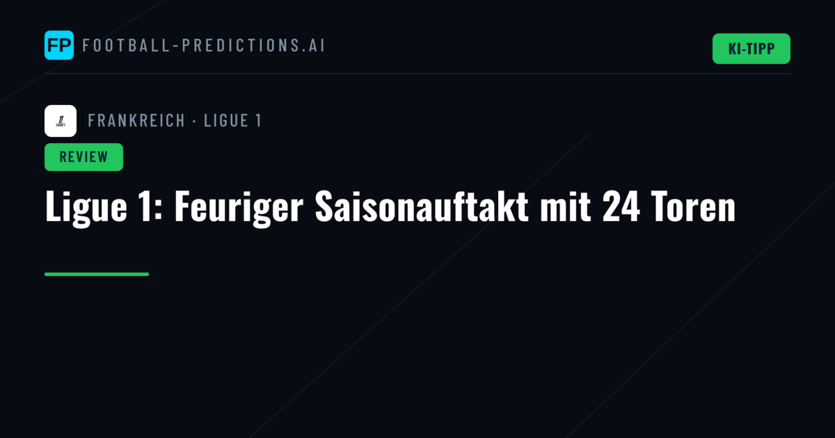Ligue 1: Feuriger Saisonauftakt mit 24 Toren