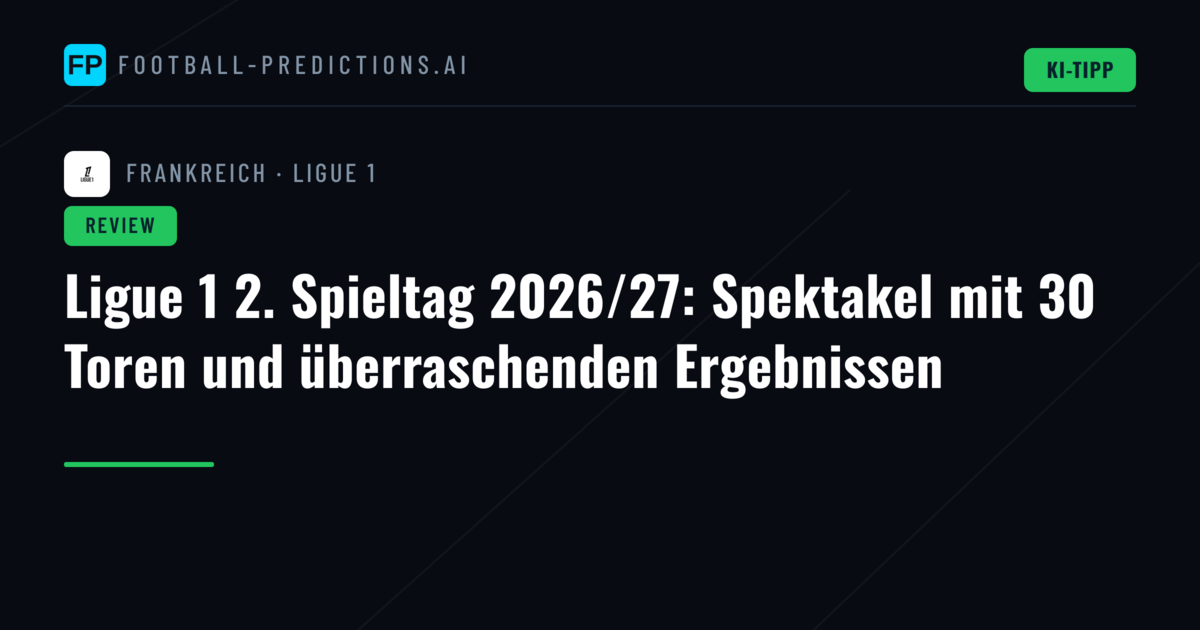 Ligue 1 2. Spieltag 2026/27: Spektakel mit 30 Toren und überraschenden Ergebnissen