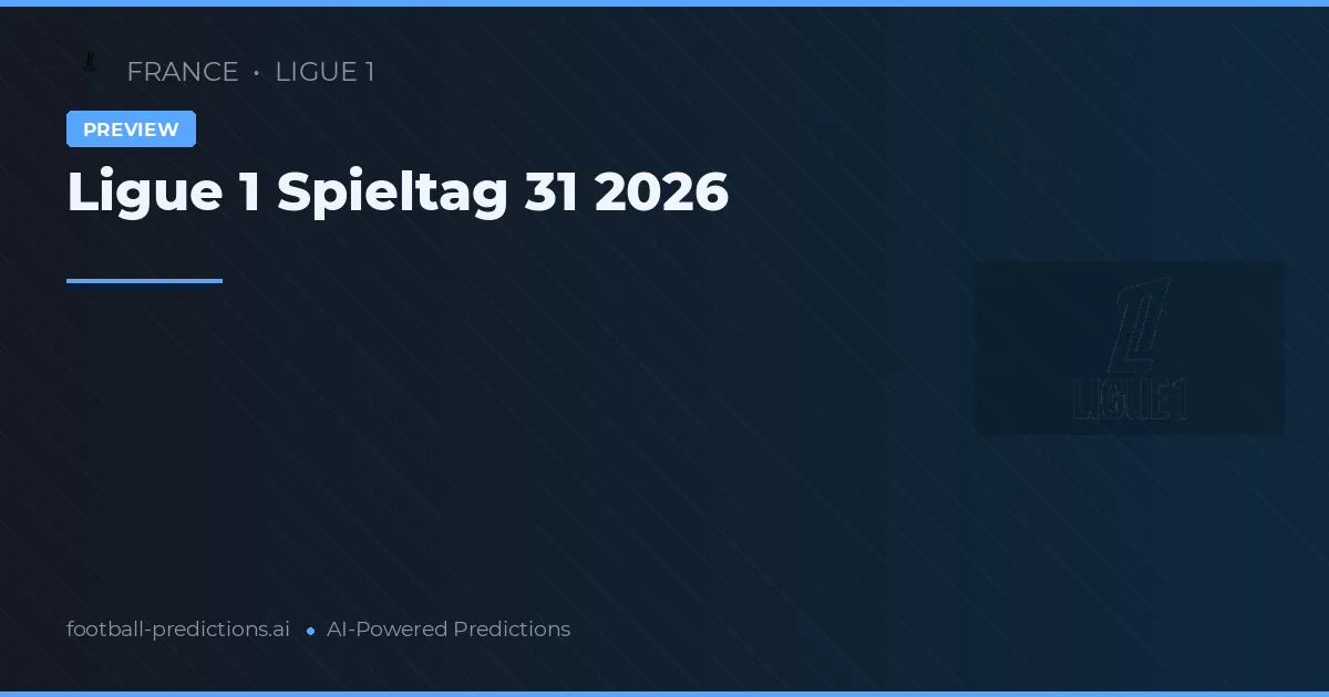 Ligue 1 Spieltag 31 2026