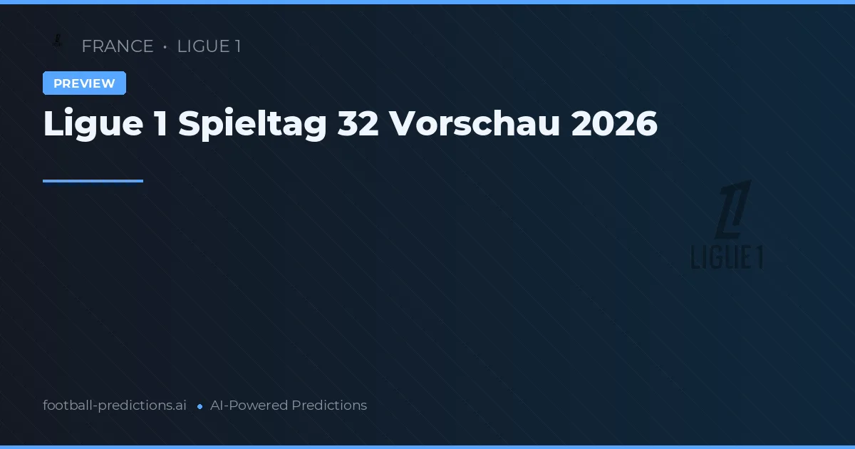 Ligue 1 Spieltag 32 Vorschau 2026