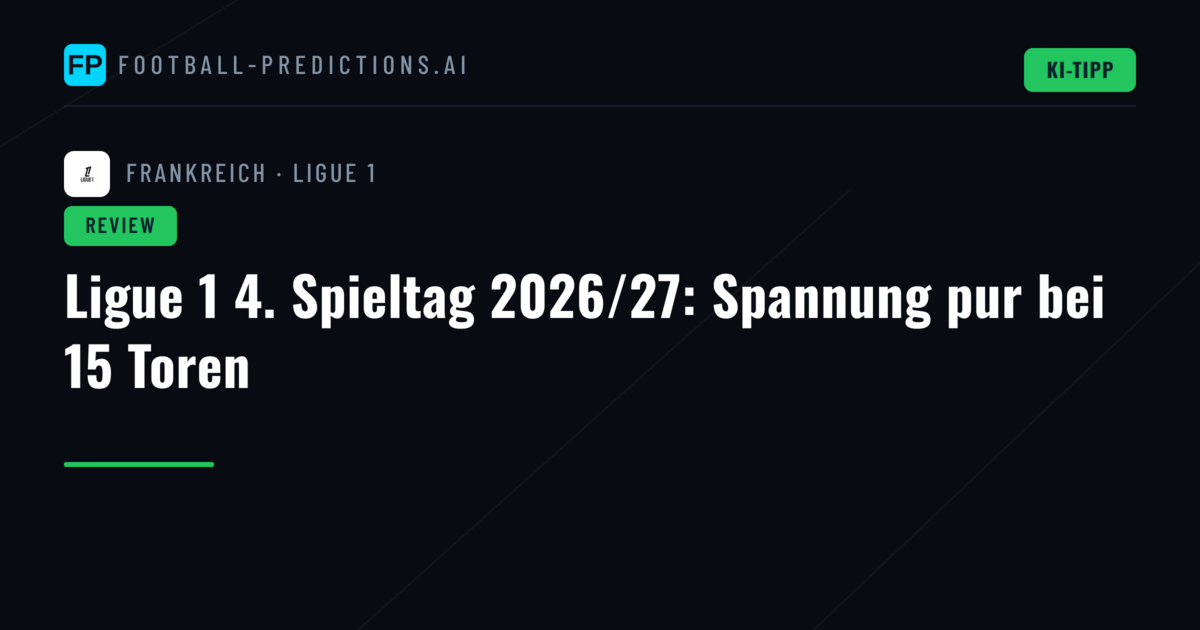 Ligue 1 4. Spieltag 2026/27: Spannung pur bei 15 Toren