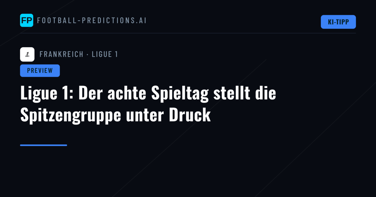 Ligue 1: Der achte Spieltag stellt die Spitzengruppe unter Druck