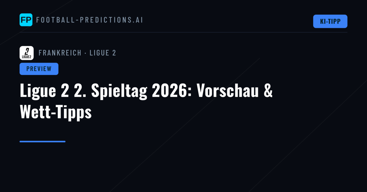 Ligue 2 2. Spieltag 2026: Vorschau & Wett-Tipps