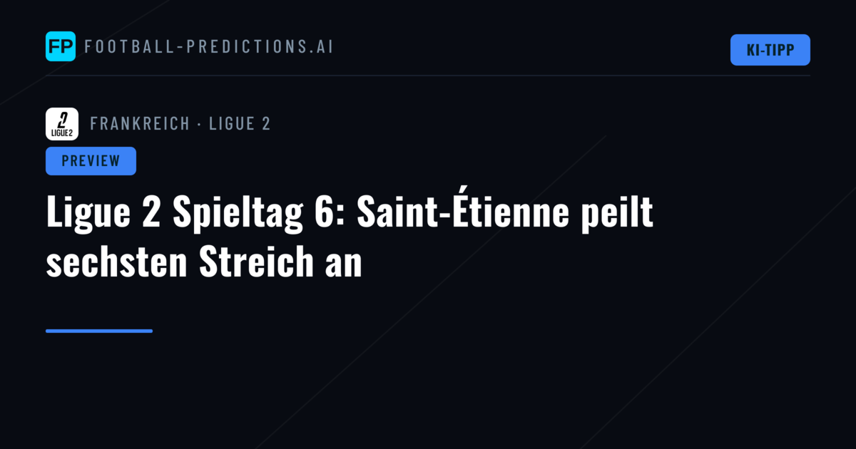Ligue 2 Spieltag 6: Saint-Étienne peilt sechsten Streich an