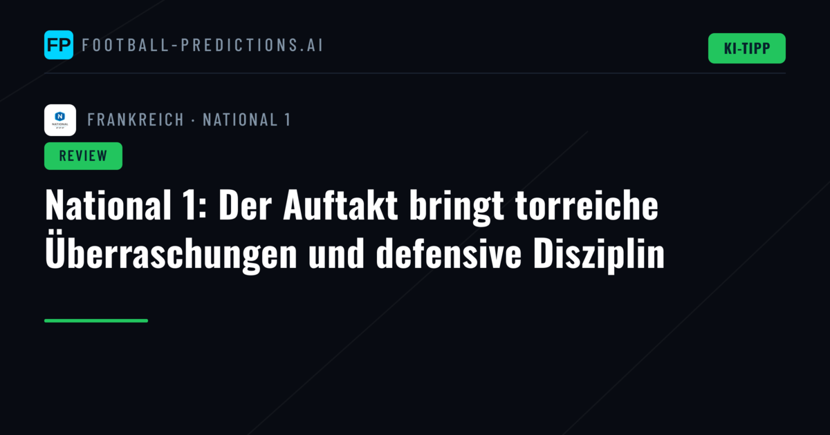 National 1: Der Auftakt bringt torreiche Überraschungen und defensive Disziplin