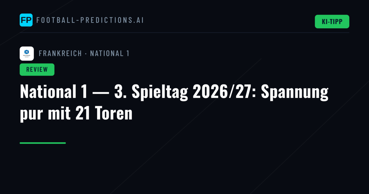 National 1 — 3. Spieltag 2026/27: Spannung pur mit 21 Toren