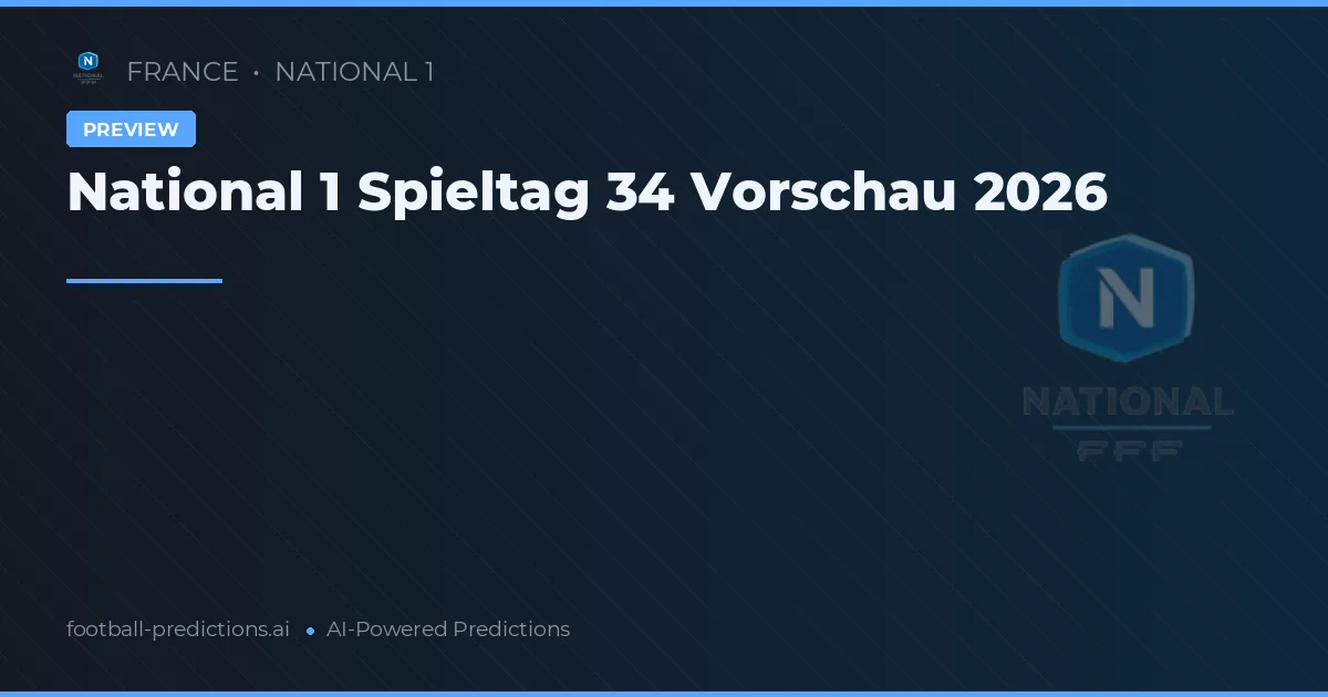 National 1 Spieltag 34 Vorschau 2026