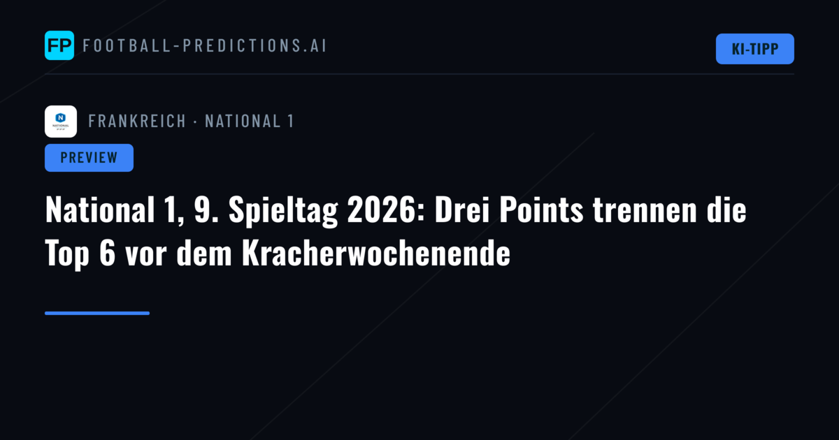 National 1, 9. Spieltag 2026: Drei Points trennen die Top 6 vor dem Kracherwochenende