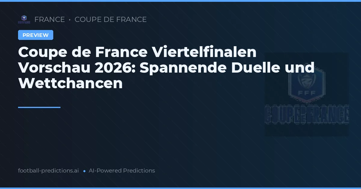 Coupe de France Viertelfinalen Vorschau 2026: Spannende Duelle und Wettchancen