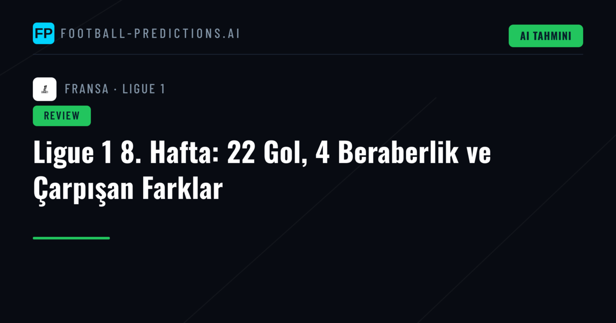 Ligue 1 8. Hafta: 22 Gol, 4 Beraberlik ve Çarpışan Farklar