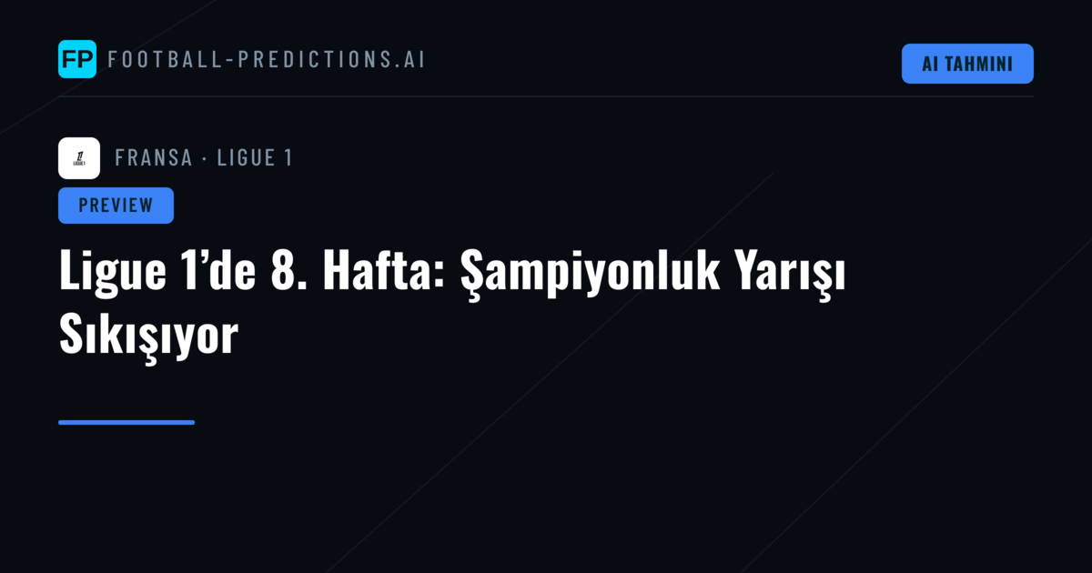 Ligue 1’de 8. Hafta: Şampiyonluk Yarışı Sıkışıyor
