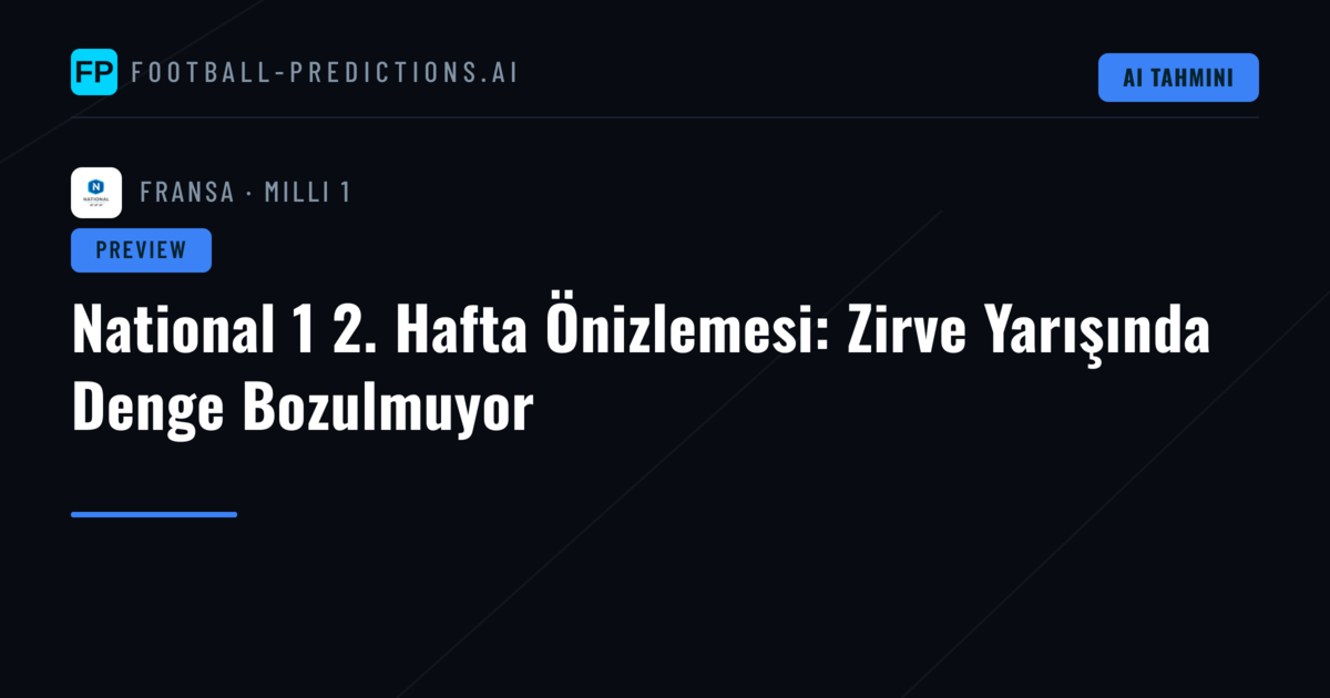 National 1 2. Hafta Önizlemesi: Zirve Yarışında Denge Bozulmuyor