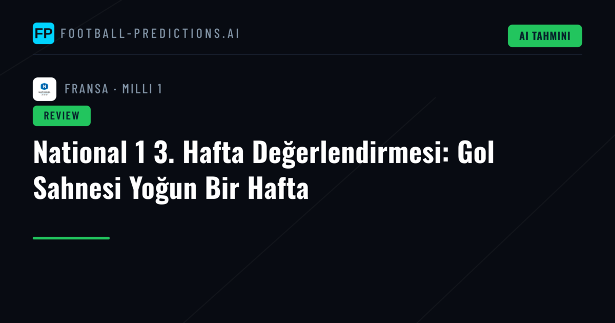 National 1 3. Hafta Değerlendirmesi: Gol Sahnesi Yoğun Bir Hafta