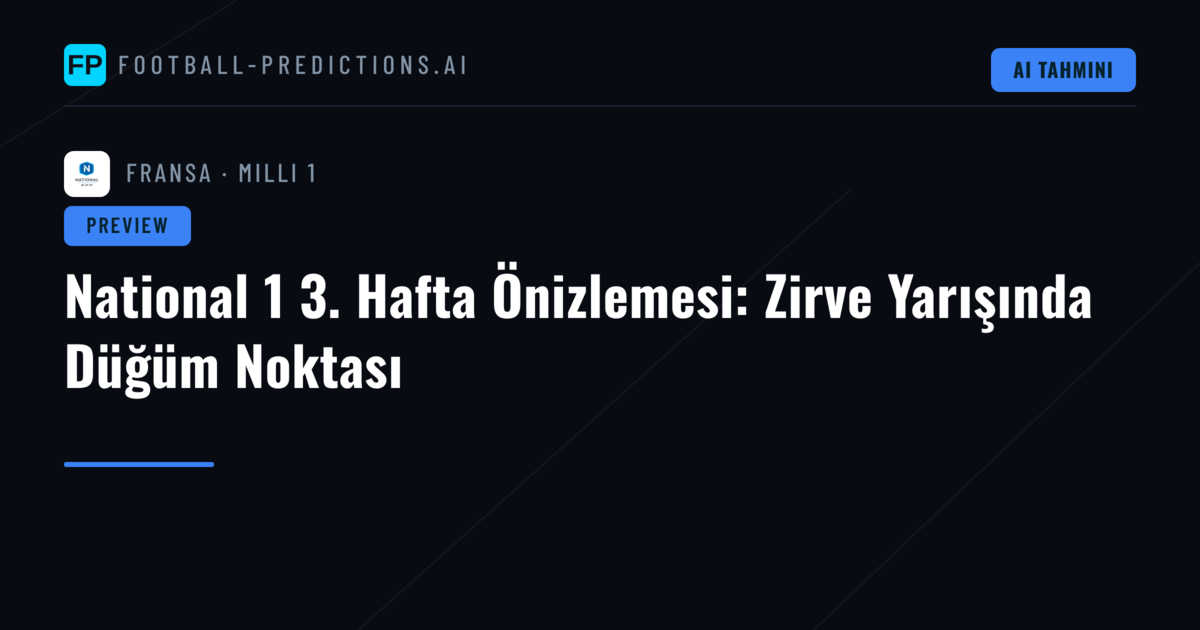 National 1 3. Hafta Önizlemesi: Zirve Yarışında Düğüm Noktası