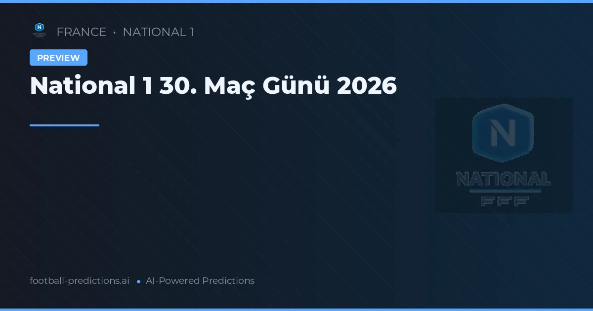 National 1 30. Maç Günü 2026