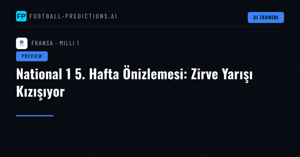 National 1 5. Hafta Önizlemesi: Zirve Yarışı Kızışıyor
