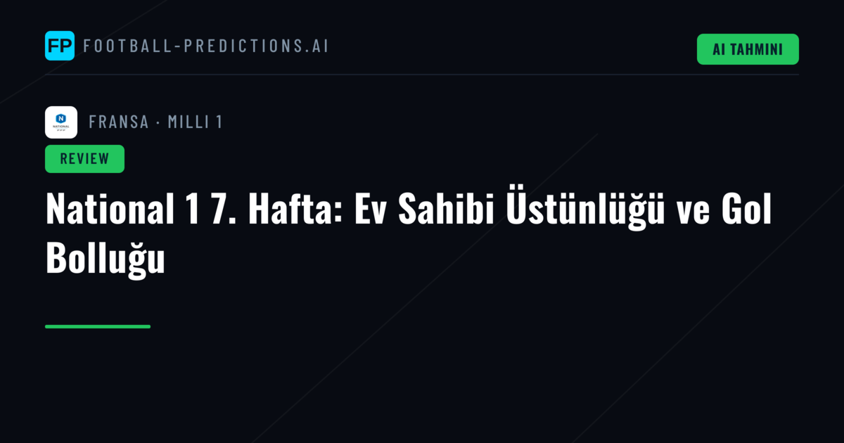 National 1 7. Hafta: Ev Sahibi Üstünlüğü ve Gol Bolluğu