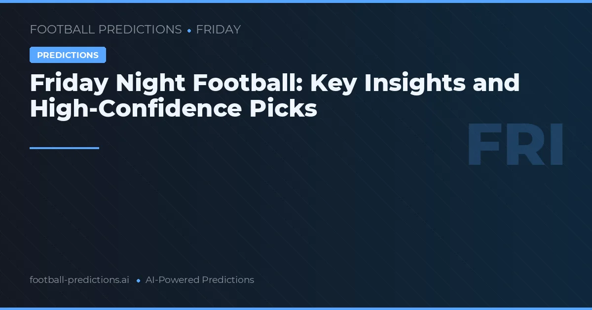 Friday Night Football: Key Insights and High-Confidence Picks