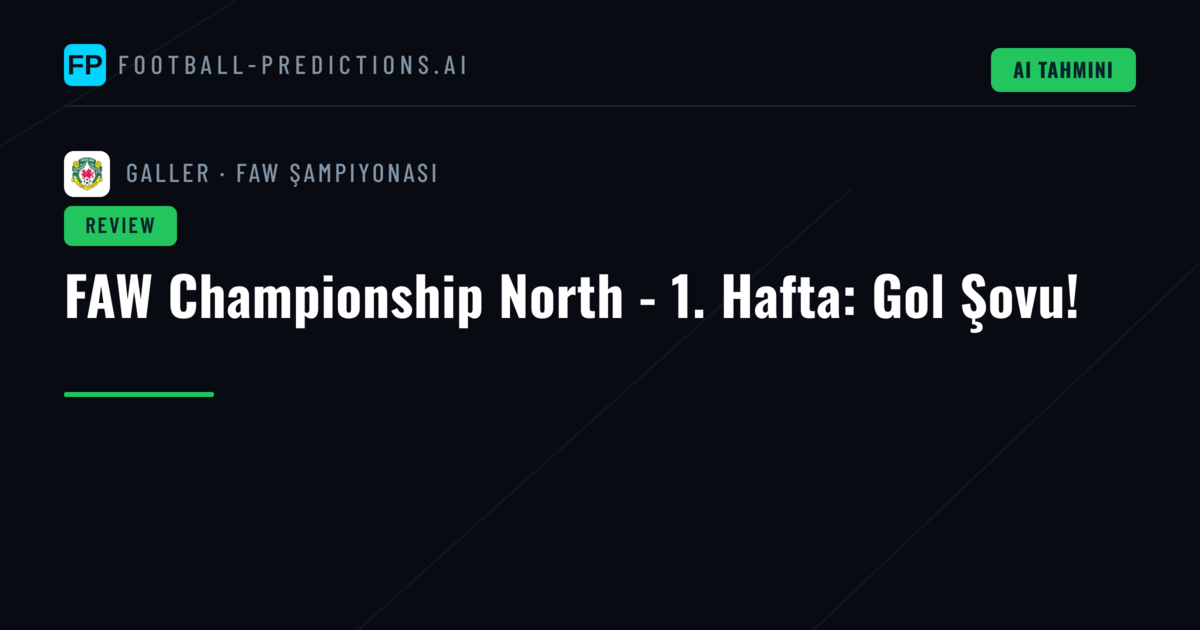 FAW Championship North - 1. Hafta: Gol Şovu!