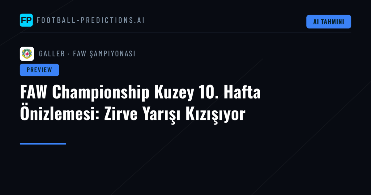 FAW Championship Kuzey 10. Hafta Önizlemesi: Zirve Yarışı Kızışıyor