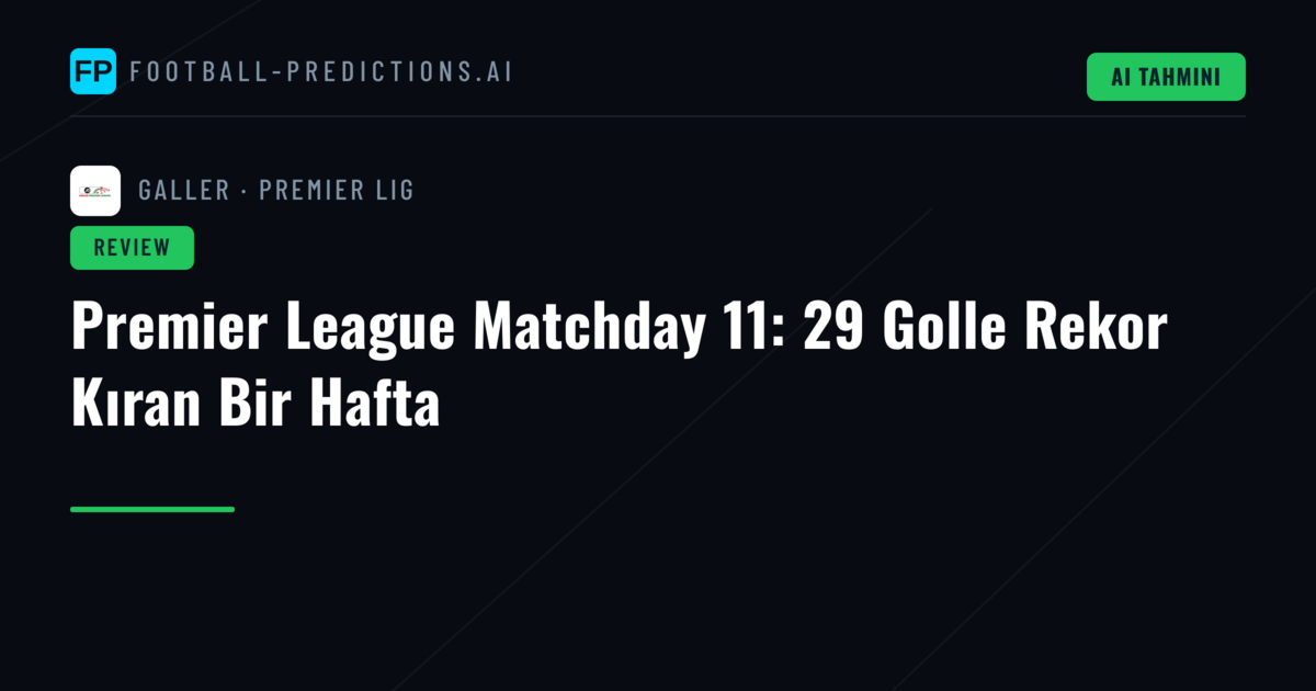 Premier League Matchday 11: 29 Golle Rekor Kıran Bir Hafta