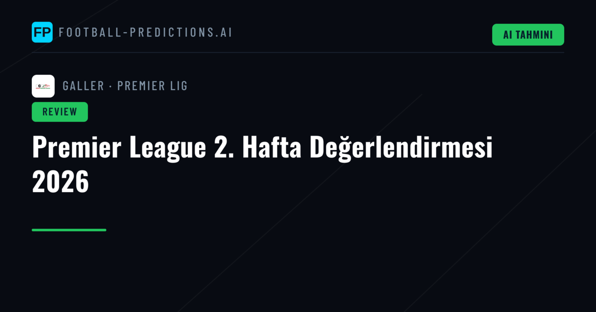 Premier League 2. Hafta Değerlendirmesi 2026
