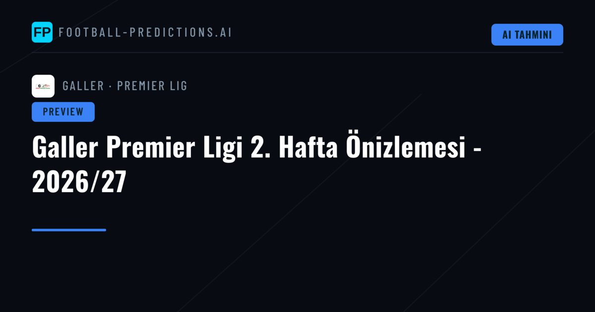 Galler Premier Ligi 2. Hafta Önizlemesi - 2026/27
